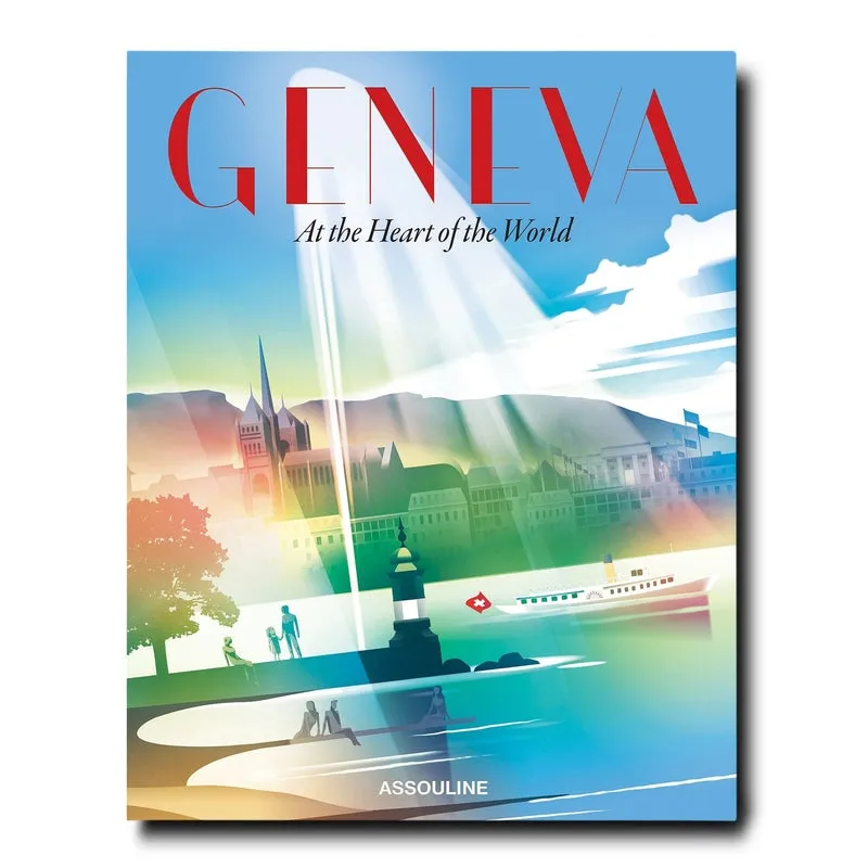 Geneva: At the Heart of the World